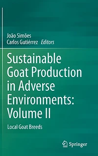 Sustainable Goat Production Adverse Environments: Volume II: Local Breeds