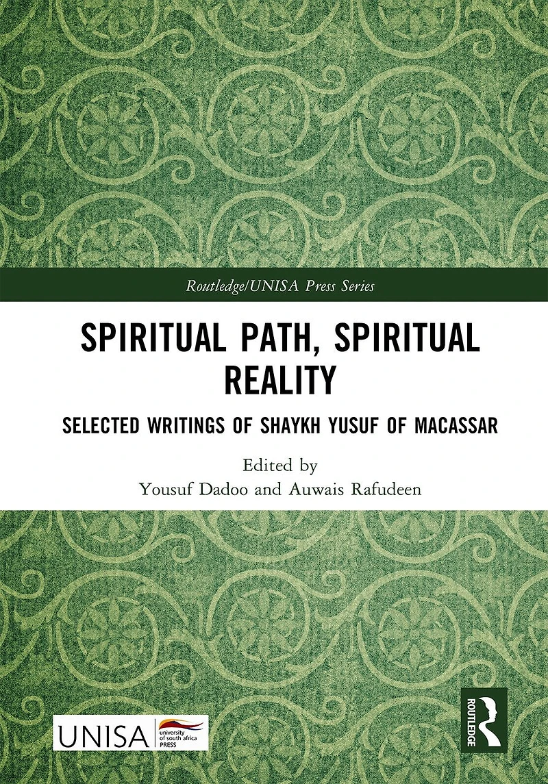 Spiritual Path, Spiritual Reality: Selected Writings of Shaykh Yusuf of Macassar