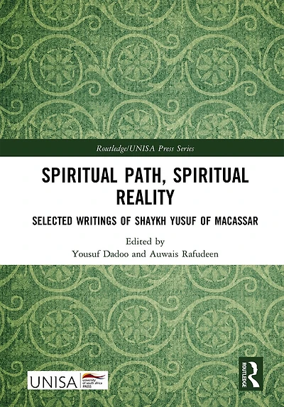 Spiritual Path, Spiritual Reality: Selected Writings of Shaykh Yusuf of Macassar