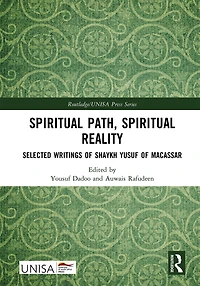 Spiritual Path, Spiritual Reality: Selected Writings of Shaykh Yusuf of Macassar