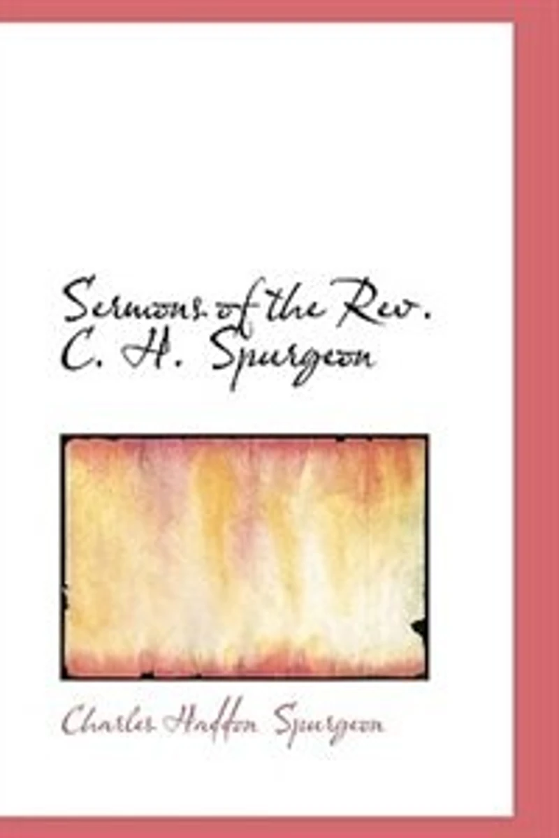 Sermons Of The Rev. C. H. Spurgeon, London