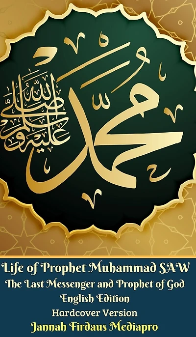 Life of Prophet Muhammad SAW The Last Messenger and Prophet of God English Edition Hardcover Version