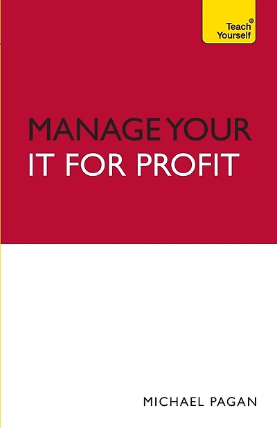 Manage Your IT For Profit: Teach Yourself