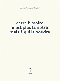 Cette histoire n'est plus la nôtre mais à qui voudra