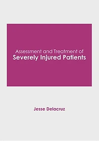 Assessment and Treatment of Severely Injured Patients