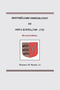 Montbeliard Immigration to Nova Scotia, 1749-1752. Revised Edition