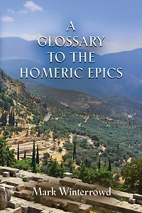 A Glossary to the Homeric Epics