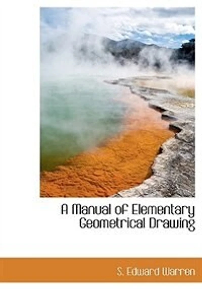 A Manual of Elementary Geometrical Drawing