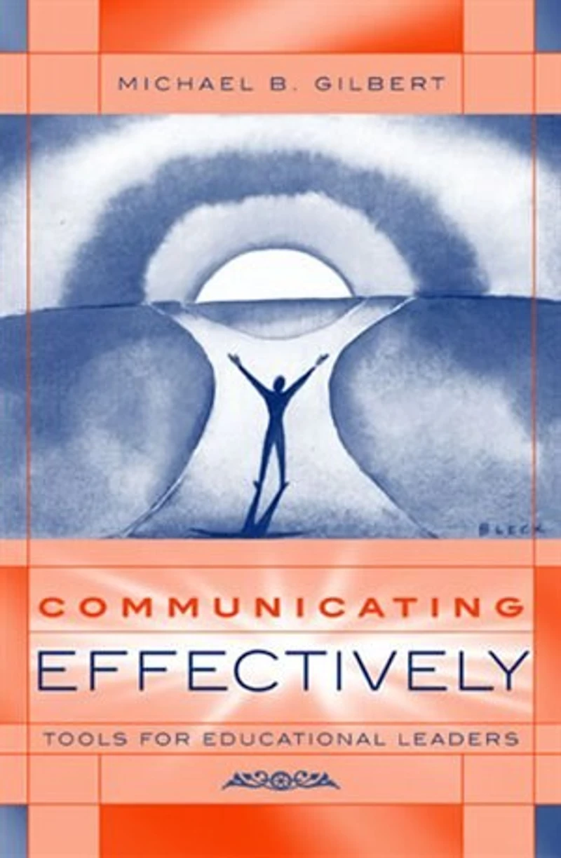 Communicating Effectively: Tools For Educational Leaders