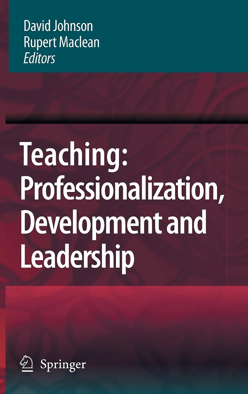 Teaching: Professionalisation, Development And Leadership: Festschrift For Professor Eric Hoyle