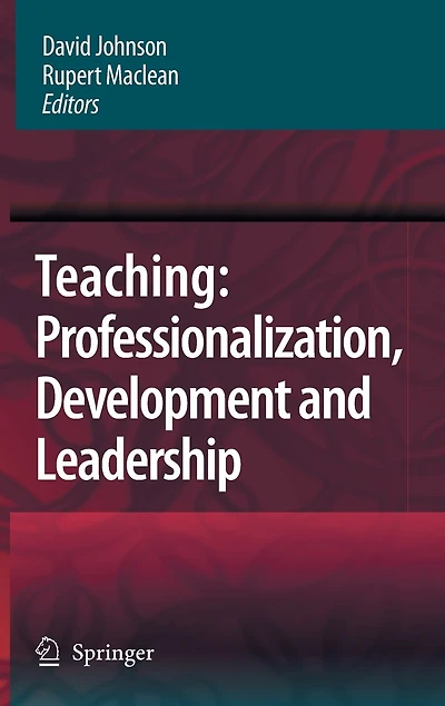 Teaching: Professionalisation, Development And Leadership: Festschrift For Professor Eric Hoyle