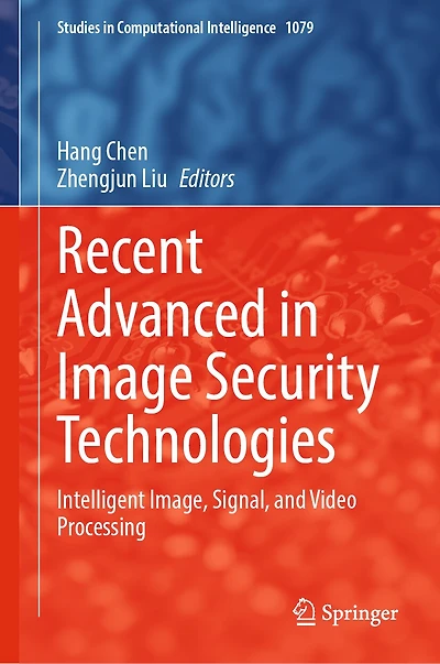 Recent Advanced Image Security Technologies: Intelligent Image, Signal, and Video Processing