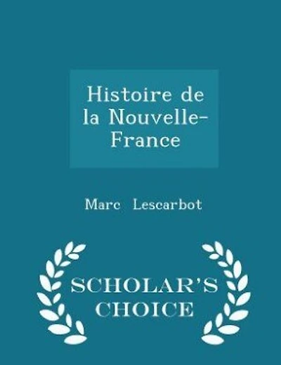 Histoire de la Nouvelle-France - Scholar's Choice Edition