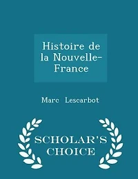 Histoire de la Nouvelle-France - Scholar's Choice Edition