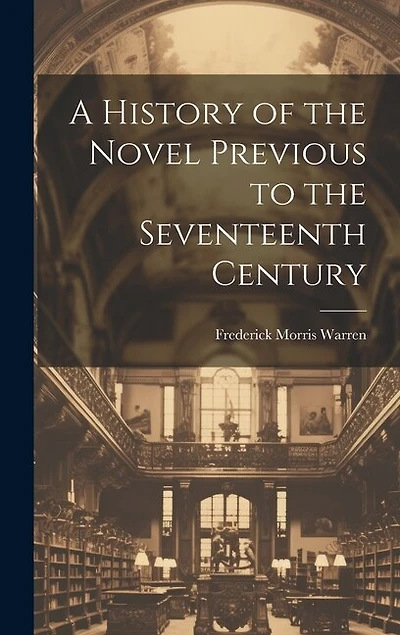 A History of the Novel Previous to the Seventeenth Century