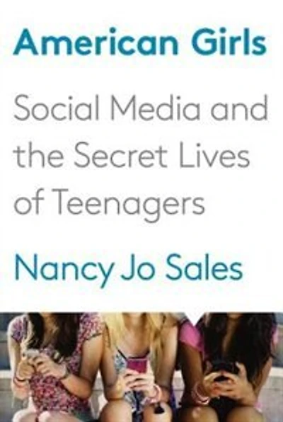 American Girls: Social Media And The Secret Lives Of Teenagers