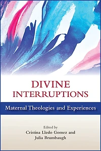 Divine Interruptions: Maternal Theologies and Experience