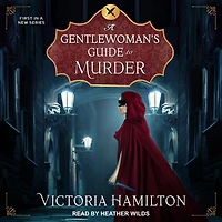 A Gentlewoman's Guide to Murder Lib/E