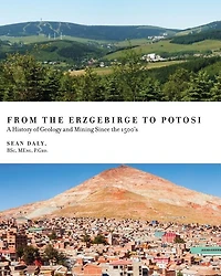 From the Erzgebirge to Potosi: A History of Geology and Mining Since 1500's