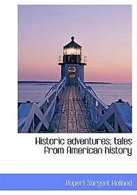 Historic Adventures; Tales From American History