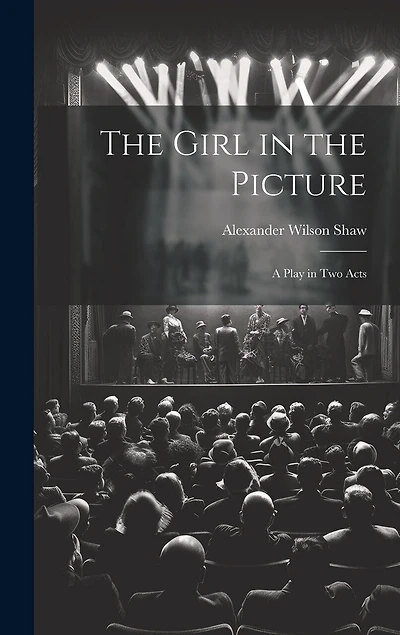 The Girl in the Picture: A Play in Two Acts