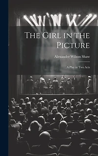 The Girl in the Picture: A Play in Two Acts