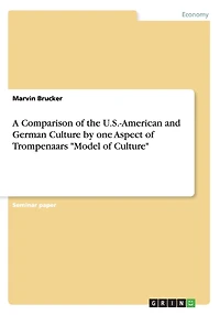 A Comparison of the U.S.-American and German Culture by one Aspect of Trompenaars "Model of Culture"
