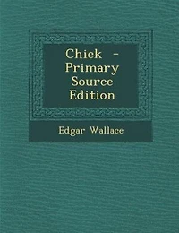 Chick  - Primary Source Edition