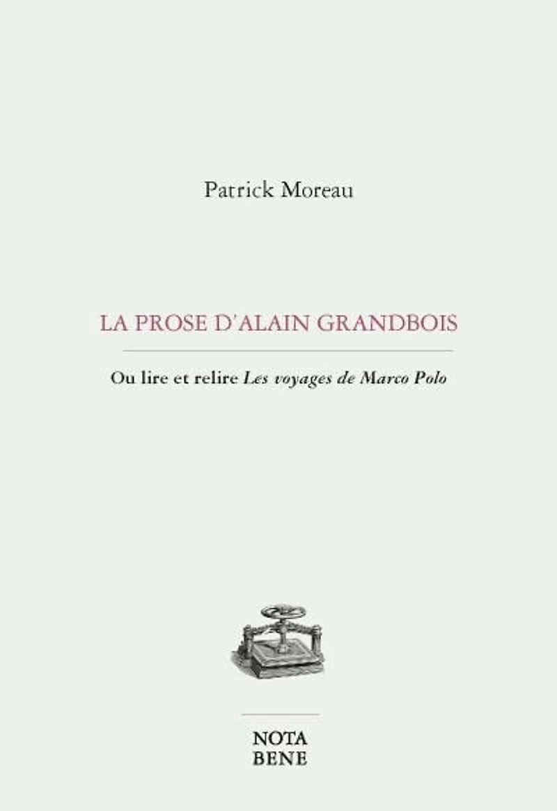 La prose d'Alain Grandbois: ou lire et relire Les voyages de Marco Polo
