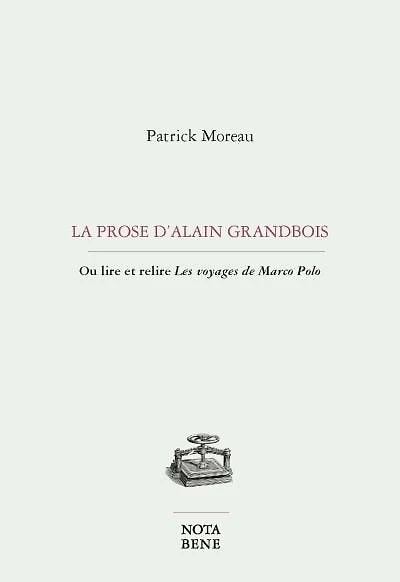 La prose d'Alain Grandbois: ou lire et relire Les voyages de Marco Polo
