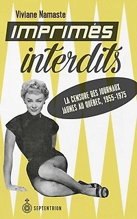 Imprimés interdits: la censure des journaux jaunes au Québec, 1955-1975