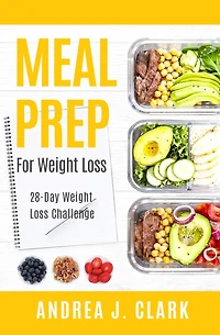 Meal Prep for Weight Loss: 28-Day Easy Meal Prep to Lose Weight, Save Time, and Stay Healthy