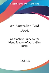 An Australian Bird Book: A Complete Guide to the Identification of Australian Birds