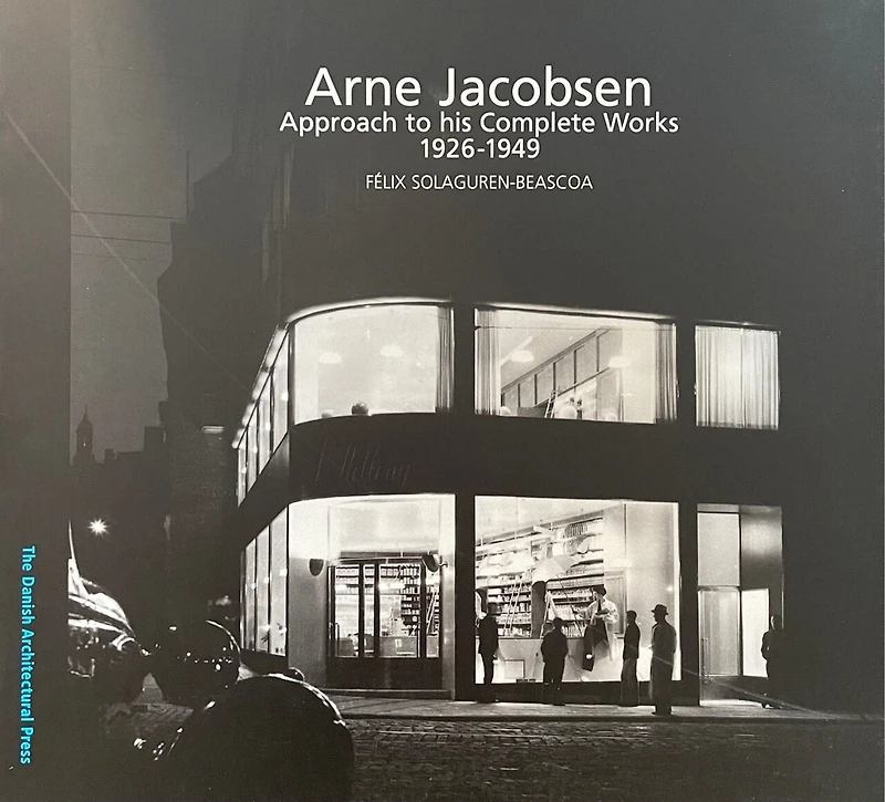 Arne Jacobsen: Approach to his Complete Works 1926 – 1949