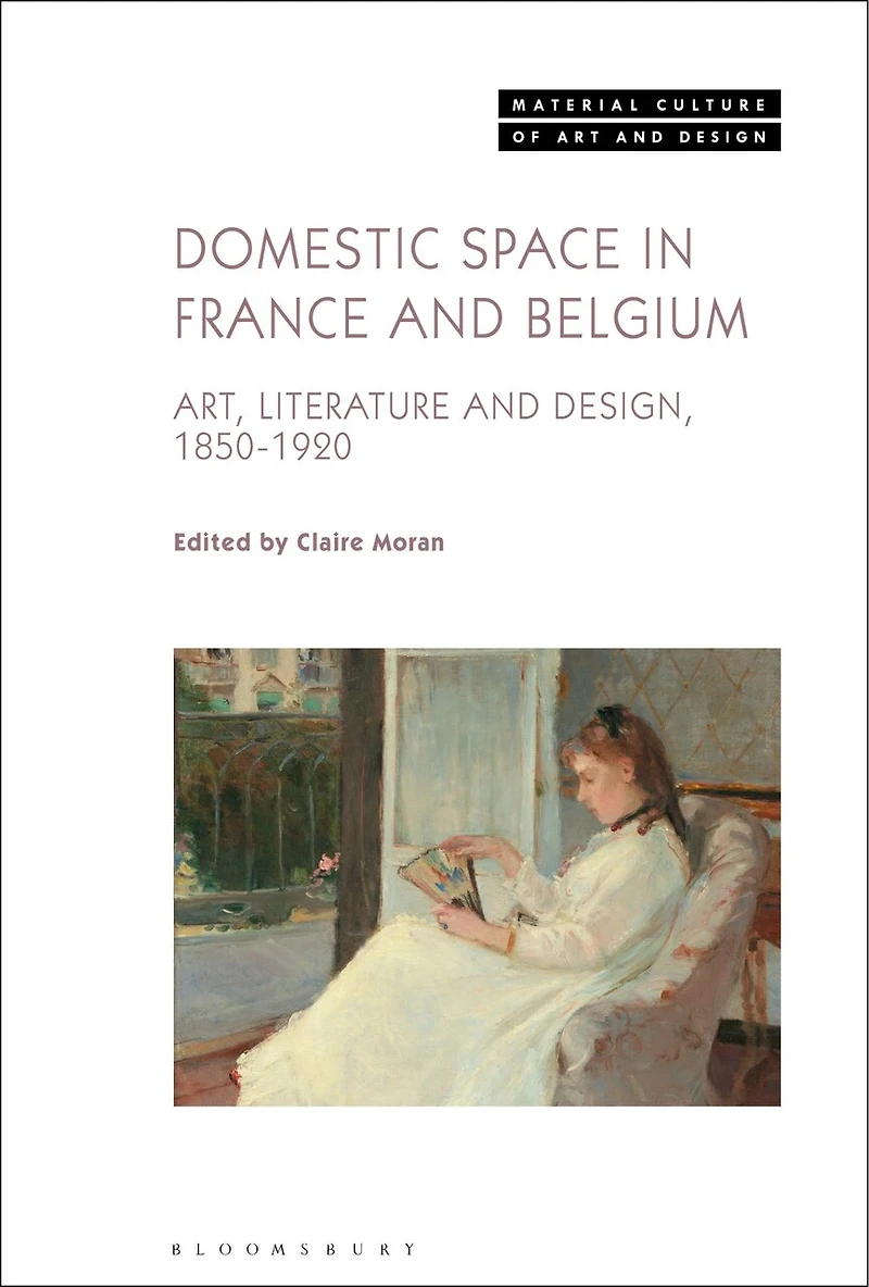 Domestic Space France and Belgium: Art, Literature Design, 1850-1920