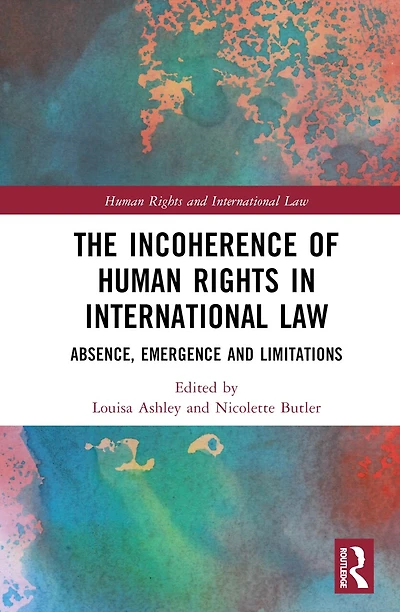 The Incoherence of Human Rights International Law: Absence, Emergence and Limitations