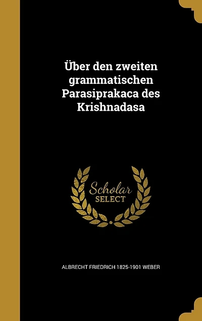 Über den Zweiten, Grammatischen, Parasiprakaça des Krishnadasa (Classic Reprint)