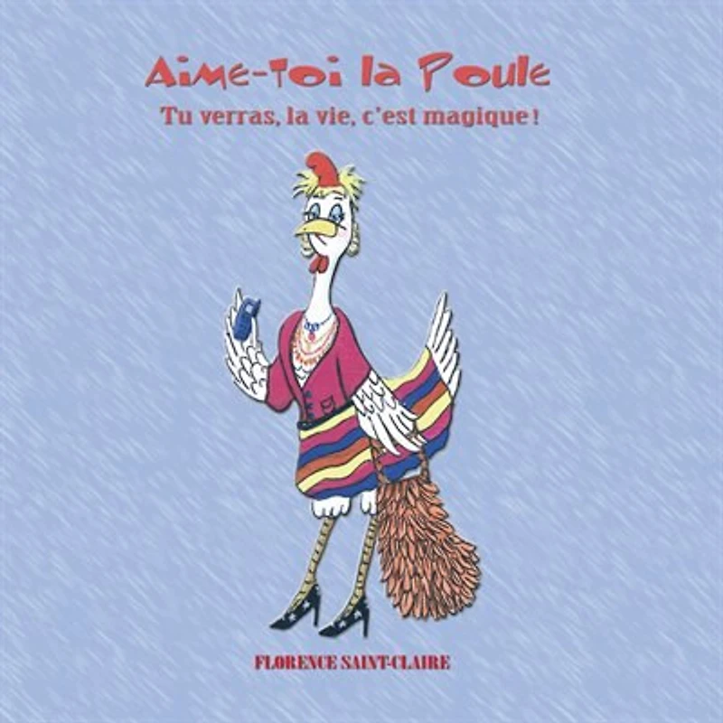 Aime-Toi la Poule: Tu verras, la vie, c'est magique!