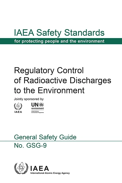 Regulatory Control of Radioactive Discharges to the Environment: IAEA Safety Standards Series No. GSG-9