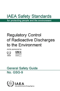 Regulatory Control of Radioactive Discharges to the Environment: IAEA Safety Standards Series No. GSG-9