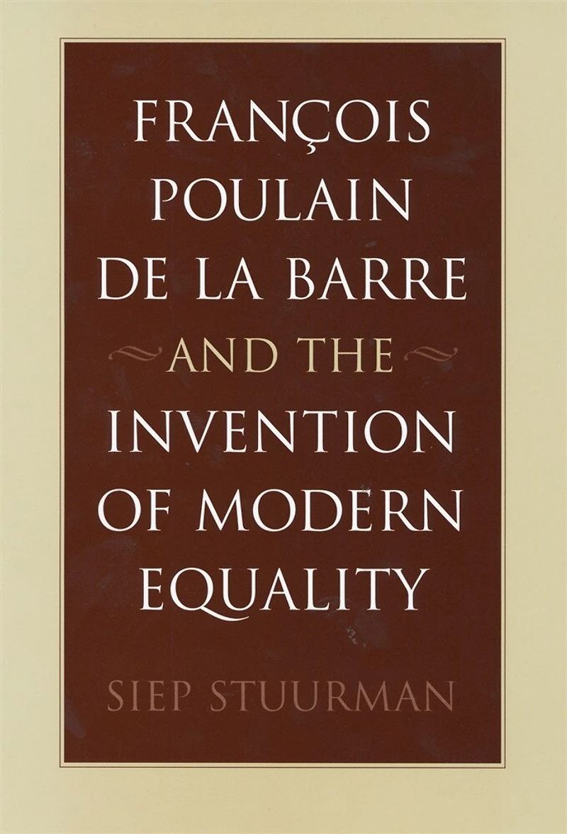 Francois Poulain de la Barre and the Invention of Modern Equality