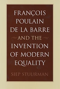 Francois Poulain de la Barre and the Invention of Modern Equality