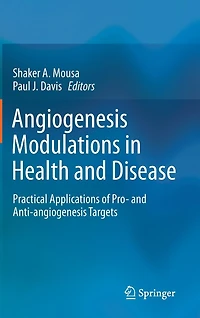 Angiogenesis Modulations Health and Disease: Practical Applications of Pro- Anti-angiogenesis Targets