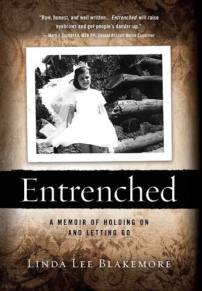 Entrenched: A Memoir of Holding On and Letting Go