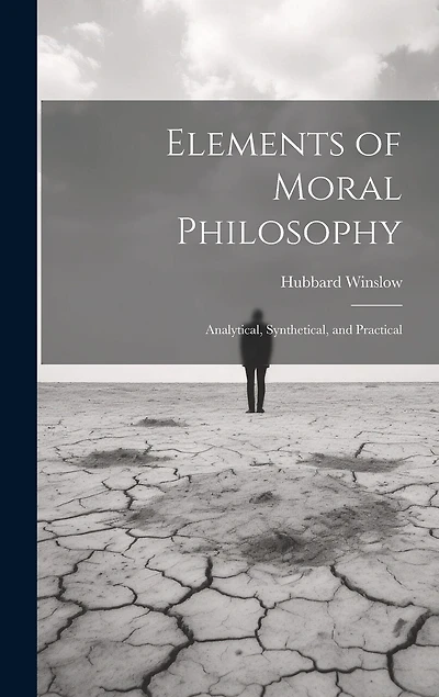 Elements of Moral Philosophy: Analytical, Synthetical