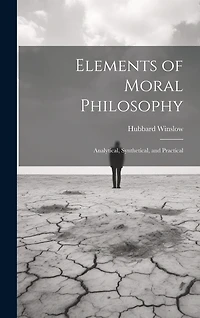 Elements of Moral Philosophy: Analytical, Synthetical