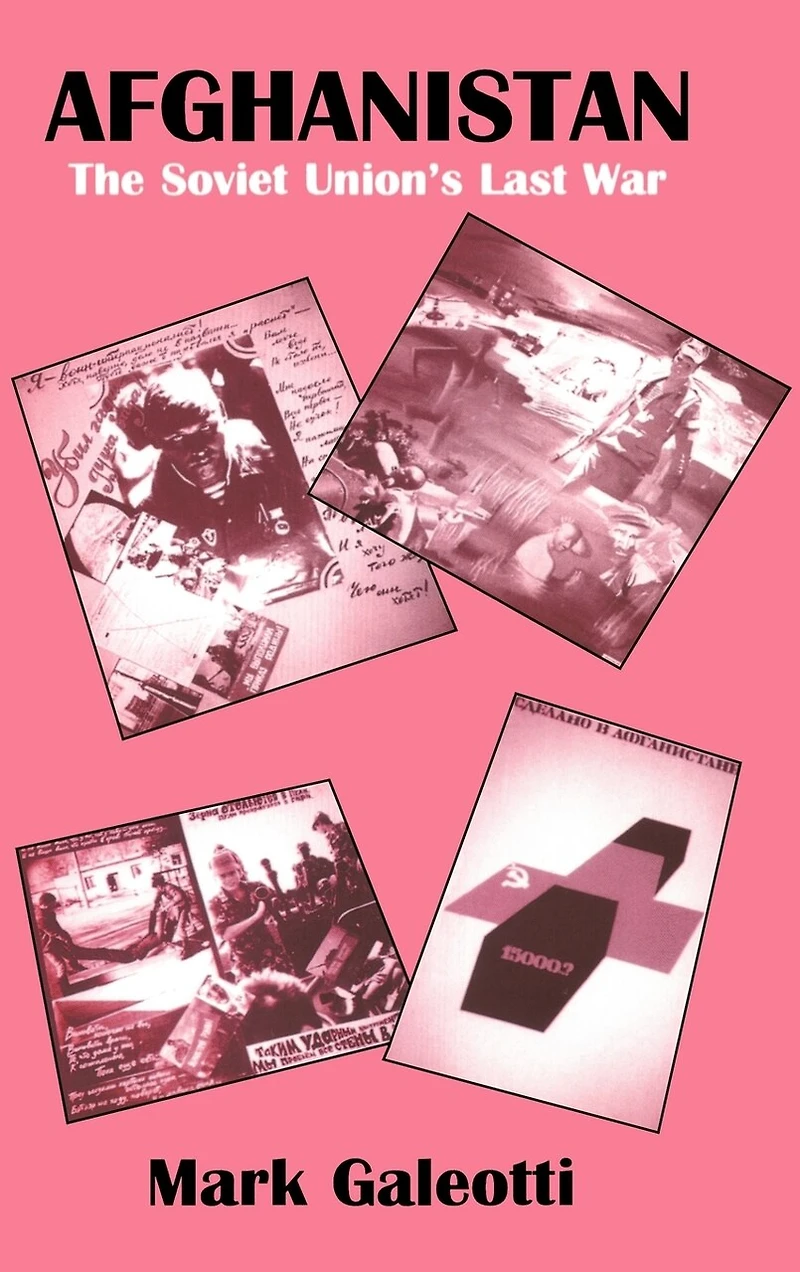 Afghanistan: The Soviet Union's Last War