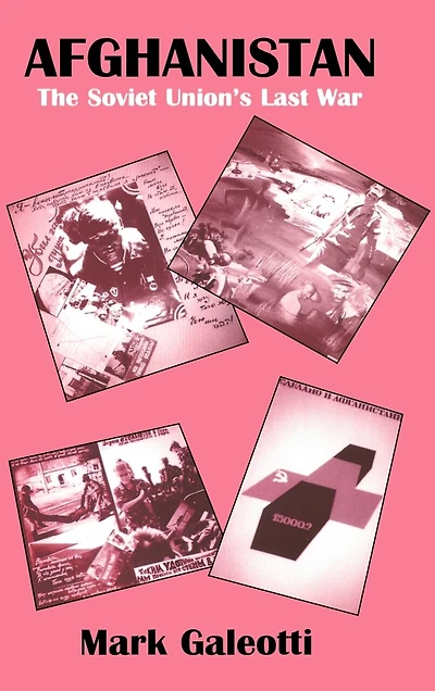 Afghanistan: The Soviet Union's Last War