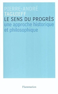 Le sens du progrès : une approche historique et philosophique: une approche historique et philosophique