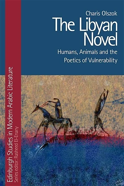 the Libyan Novel: Humans, Animals and Poetics of Vulnerability